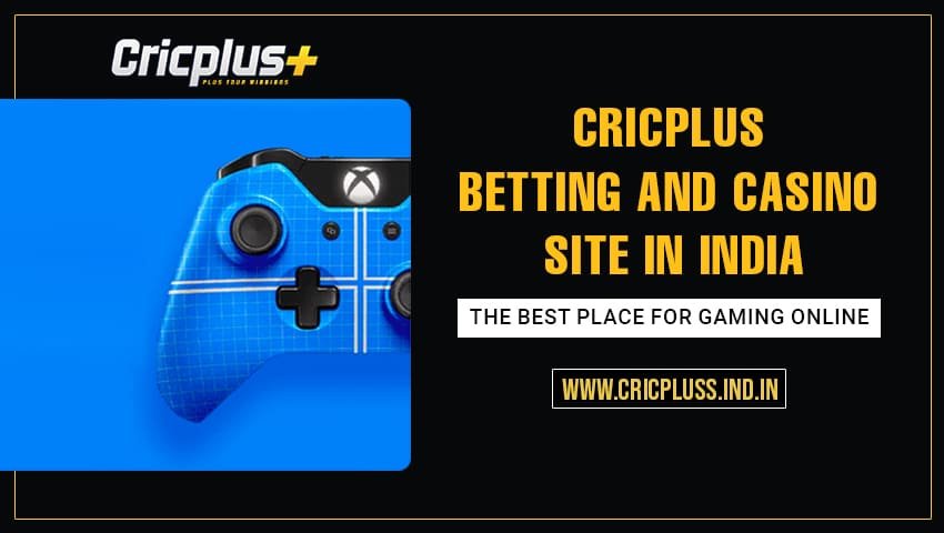 Read more about the article Cricplus Betting and Casino Site in India: The Best Place For Gaming Online